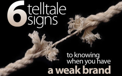 Six Telltale Signs to Knowing when You Have a Weak Brand